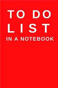 To Do List in a Notebook: (6x9) Daily Planner to Increase Your Productivity, Undated 90 Day to Do Task List, Durable Matte Red Cover