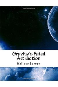 Gravity's Fatal Attraction