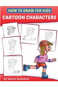 How to Draw for Kids - Cartoon Characters