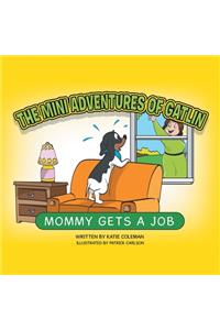 Mini Adventures of Gatlin: Mommy Gets a Job