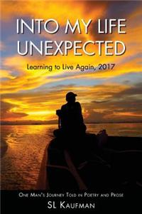 Into My Life Unexpected: Learning To Live Again 2017