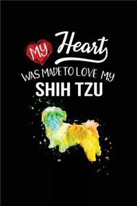 My Heart Was Made To Love My Shih Tzu