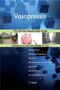 Vasopressin; The Ultimate Step-By-Step Guide