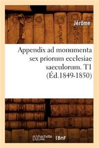 Appendix Ad Monumenta Sex Priorum Ecclesiae Saeculorum. T1 (Éd.1849-1850)