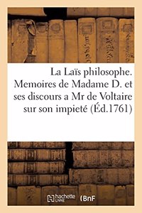 Laïs Philosophe. Memoires de Madame D. Et Ses Discours a MR de Voltaire
