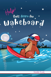 Help ! Suis Accro Au Wakeboard