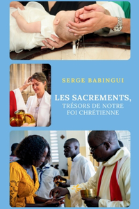 Les sacrements, trésors de notre foi chrétienne