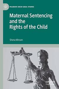 Maternal Sentencing and the Rights of the Child