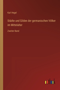 Städte und Gilden der germanischen Völker im Mittelalter