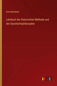 Lehrbuch der Historischen Methode und der Geschichtsphilosophie