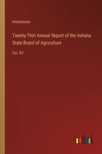 Twenty-Thirt Annual Report of the Indiana State Board of Agriculture