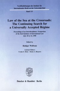 Law of the Sea at the Crossroads: The Continuing Search for a Universally Accepted Regime