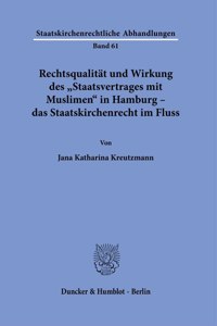 Rechtsqualitat Und Wirkung Des Staatsvertrages Mit Muslimen in Hamburg - Das Staatskirchenrecht Im Fluss