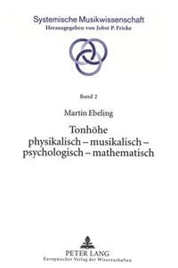 Tonhoehe Physikalisch - Musikalisch - Psychologisch - Mathematisch