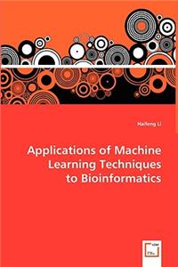 Applications of Machine Learning Techniques to Bioinformatics