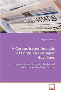 Corpus-based Analysis of English Newspaper Headlines
