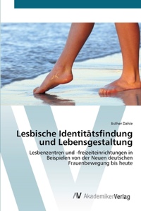 Lesbische Identitätsfindung und Lebensgestaltung