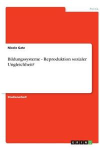 Bildungssysteme - Reproduktion sozialer Ungleichheit?