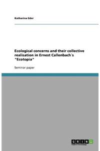 Ecological concerns and their collective realisation in Ernest Callenbach´s 
