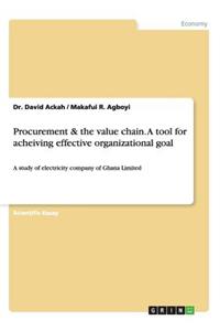 Procurement & the value chain. A tool for acheiving effective organizational goal