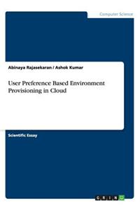 User Preference Based Environment Provisioning in Cloud