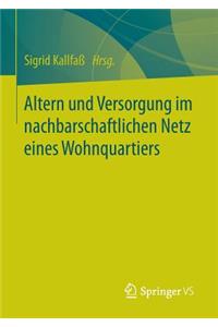 Altern und Versorgung im nachbarschaftlichen Netz eines Wohnquartiers