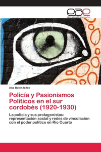 Policía y Pasionismos Políticos en el sur cordobés (1920-1930)