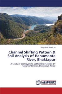 Channel Shifting Pattern & Soil Analysis of Hanumante River, Bhaktapur
