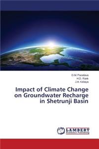 Impact of Climate Change on Groundwater Recharge in Shetrunji Basin