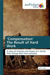 'Compensation' The Result of Hard Work