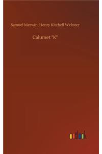 Calumet K