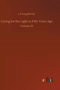 Crying for the Light or Fifty Years Ago