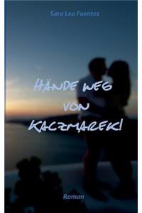 H Nde Weg Von Kaczmarek!