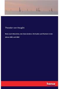 Reise nach Abessinien, den Gala-Ländern, Ost-Sudán und Chartúm in den Jahren 1861 und 1862