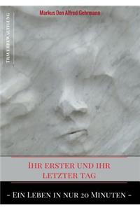 Ihr erster und ihr letztet Tag