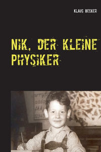 Nik, der kleine Physiker