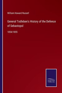 General Todleben's History of the Defence of Sebastopol