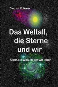 Weltall, die Sterne und wir