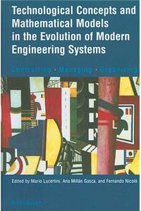 Technological Concepts and Mathematical Models in the Evolution of Modern Engineering Systems