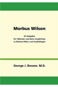 Morbus Wilson - Ein Ratgeber für Patienten und deren Angehörige zu Morbus Wilson und Kupferfragen