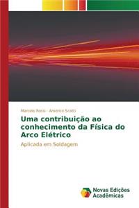 Uma contribuição ao conhecimento da Física do Arco Elétrico