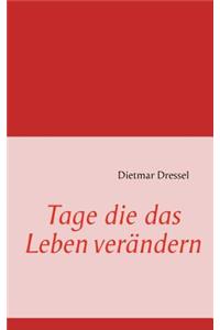 Tage die das Leben verändern