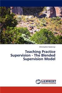 Teaching Practice Supervision - The Blended Supervision Model