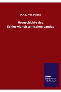 Urgeschichte des Schleswigholsteinischen Landes