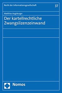 Der Kartellrechtliche Zwangslizenzeinwand