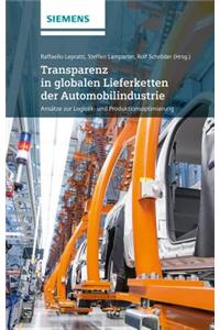 Transparenz in globalen Lieferketten der Automobilindustrie Ansatze zur Logistik- und Producktionsoptimierung