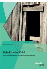 Behelfsheim 408/9