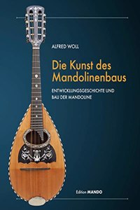Die Kunst des Mandolinenbaus: Entwicklungssgeschichte und Bau der Mandoline