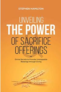Unveiling the Power of Sacrifice and Offerings