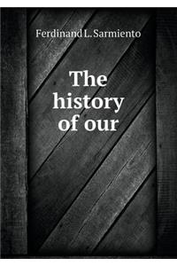 The history of our